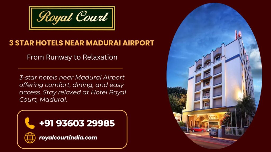 3-star hotels near Madurai Airport offering comfort, dining, and easy access. Stay relaxed at Hotel Royal Court, Madurai.