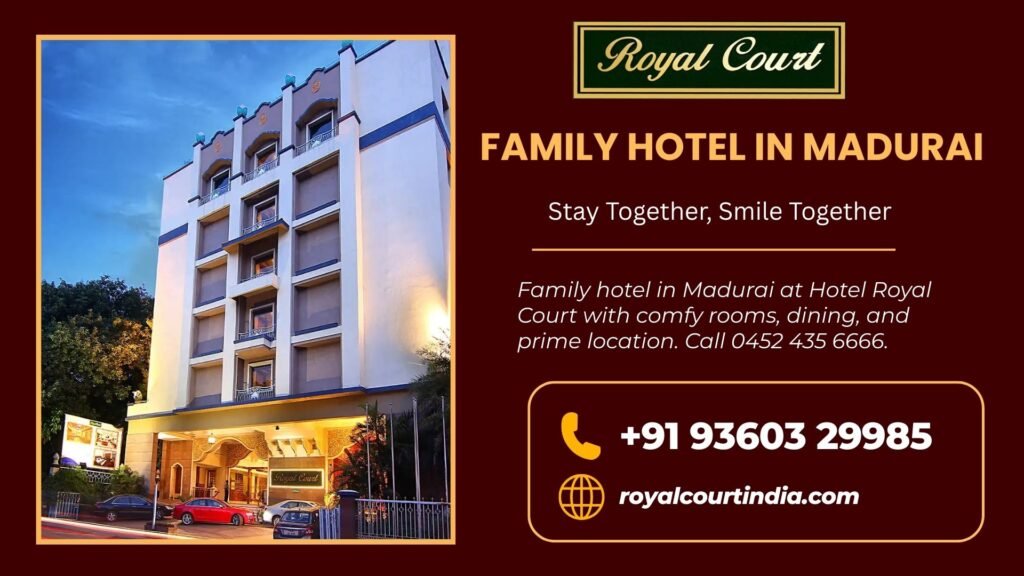Family hotel in Madurai at Hotel Royal Court with comfy rooms, dining, and prime location. Call 0452 435 6666.