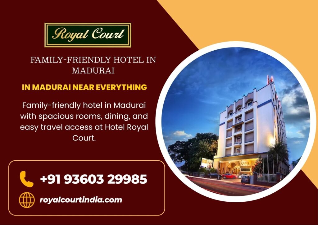 Family-friendly hotel in Madurai with spacious rooms, dining, and easy travel access at Hotel Royal Court.